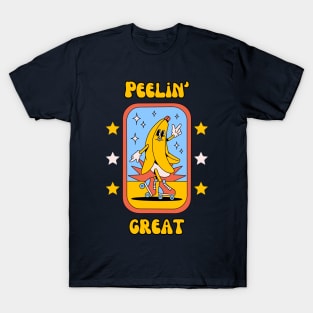 Peelin' great - cute and funny banana pun to feel good T-Shirt